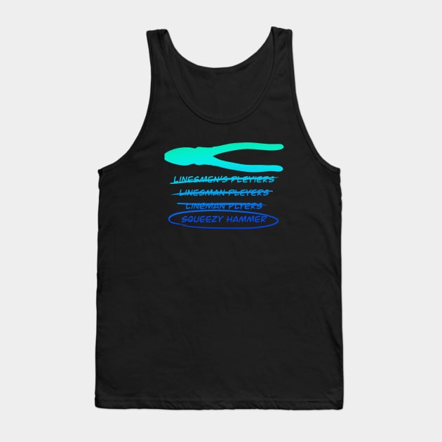 Funny Squeezy Hammer Electrical Humor Misspelled Pliers Tank Top by The Trades Store